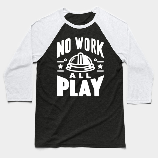 No Work All Play Baseball T-Shirt by Frank Ring