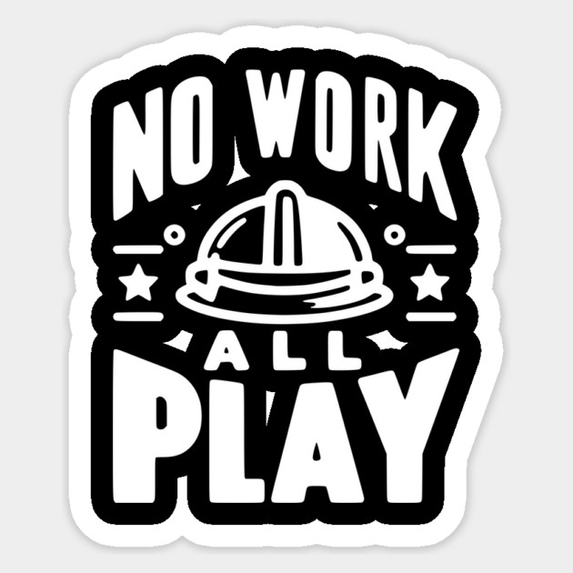 No Work All Play Sticker by Frank Ring