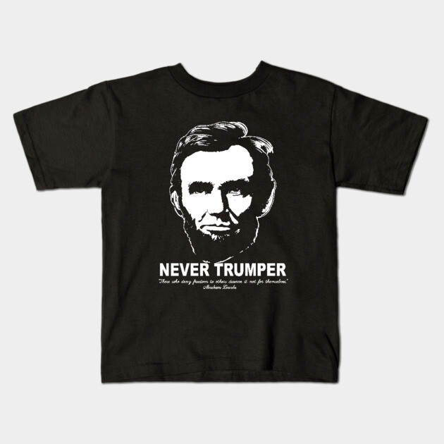 Never Trumper Never Trump 2024 Lincoln Freedom Kids T-Shirt by TeeCreations