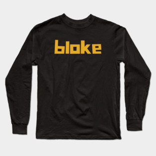 Bloke Long Sleeve T-Shirt