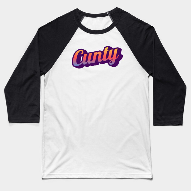 Cunty Baseball T-Shirt by Timeless Chaos