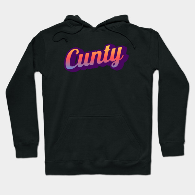Cunty Hoodie by Timeless Chaos