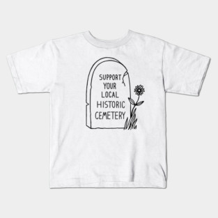 Support Your Local Historic Cemetery Kids T-Shirt