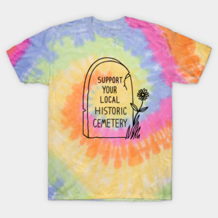Support Your Local Historic Cemetery T-Shirt