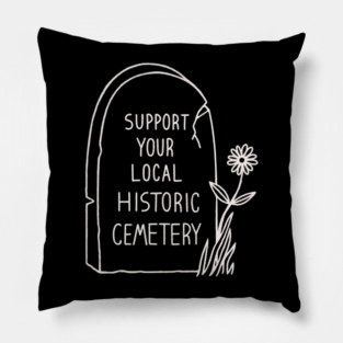 Support Your Local Historic Cemetery Pillow