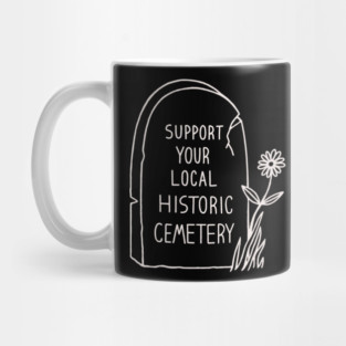 Support Your Local Historic Cemetery Mug