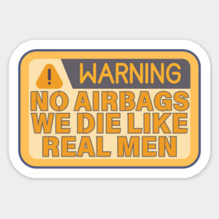 No Airbags We Die Like Real Men Funny Saying Sticker