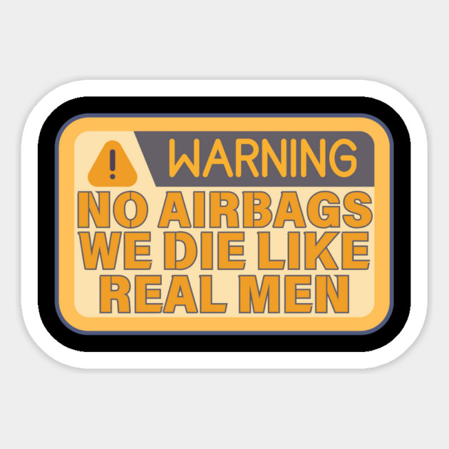 No Airbags We Die Like Real Men Funny Saying Magnet by The WYLD Tribe