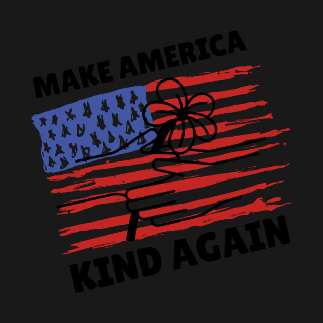 Make America Kind Again by The WYLD Tribe