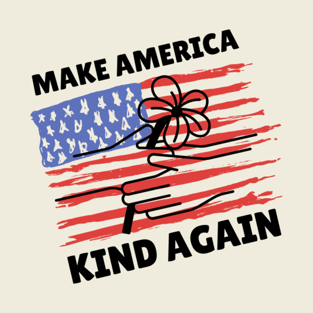 Make America Kind Again by The WYLD Tribe