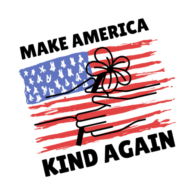 Make America Kind Again by The WYLD Tribe