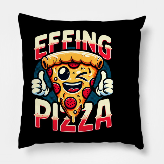 Funny Effing Pizza Pillow by logiamerch