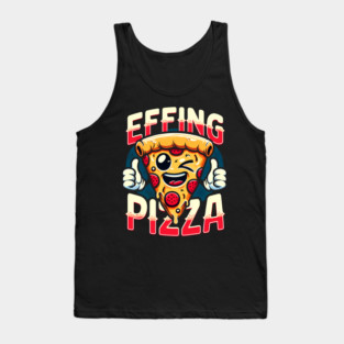 Funny Effing Pizza Tank Top