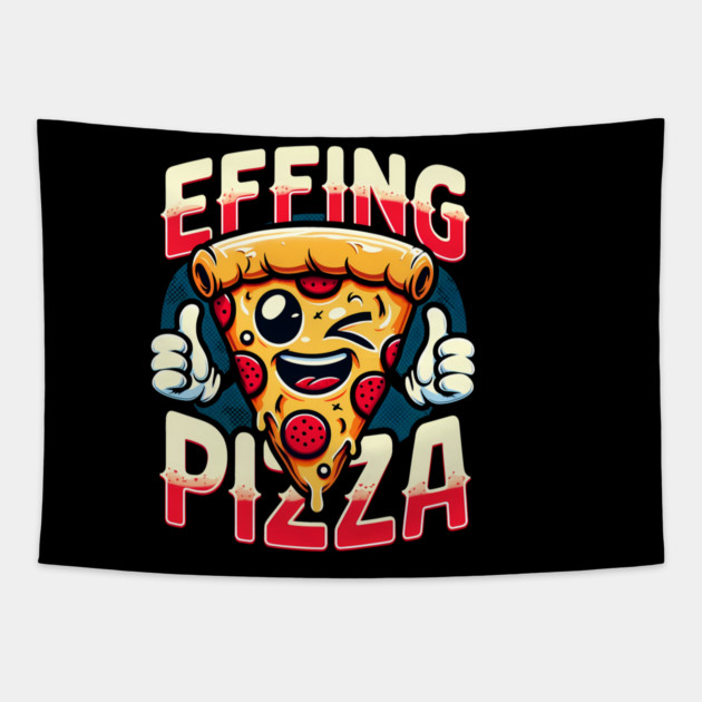 Funny Effing Pizza Tapestry by logiamerch