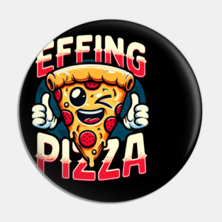 Funny Effing Pizza Pin