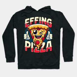 Funny Effing Pizza Hoodie