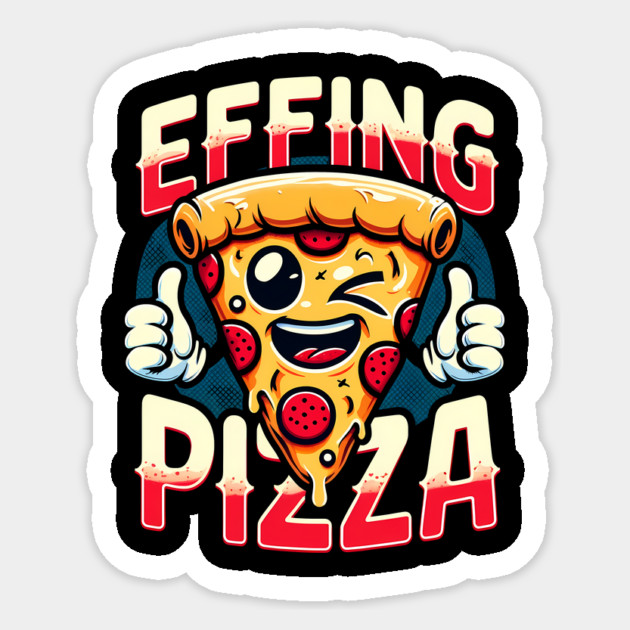 Funny Effing Pizza Sticker by logiamerch