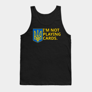 I'm-Not-Playing-Cards Tank Top