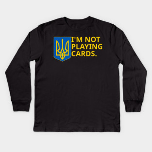I'm-Not-Playing-Cards Kids Long Sleeve T-Shirt