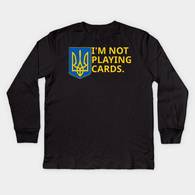 I'm-Not-Playing-Cards Kids Long Sleeve T-Shirt by BlackMeme94