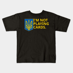 I'm-Not-Playing-Cards Kids T-Shirt