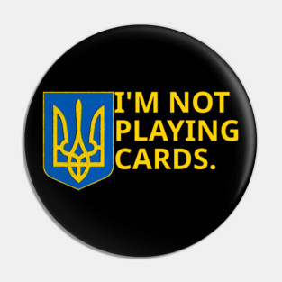 I'm-Not-Playing-Cards Pin