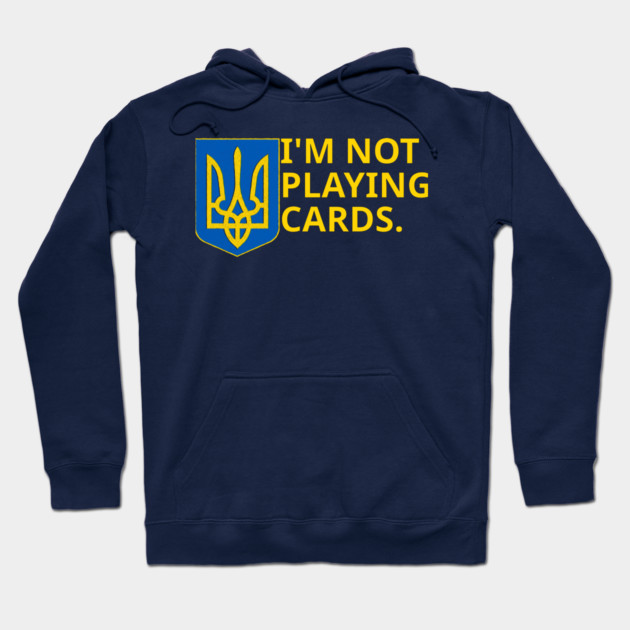 I'm-Not-Playing-Cards Hoodie by BlackMeme94