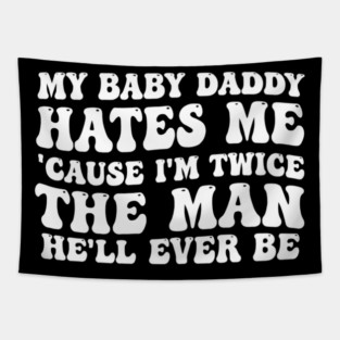 My-Baby-Daddy-Hates-Me-Cause-IM-Twice Tapestry