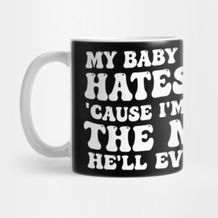 My-Baby-Daddy-Hates-Me-Cause-IM-Twice Mug