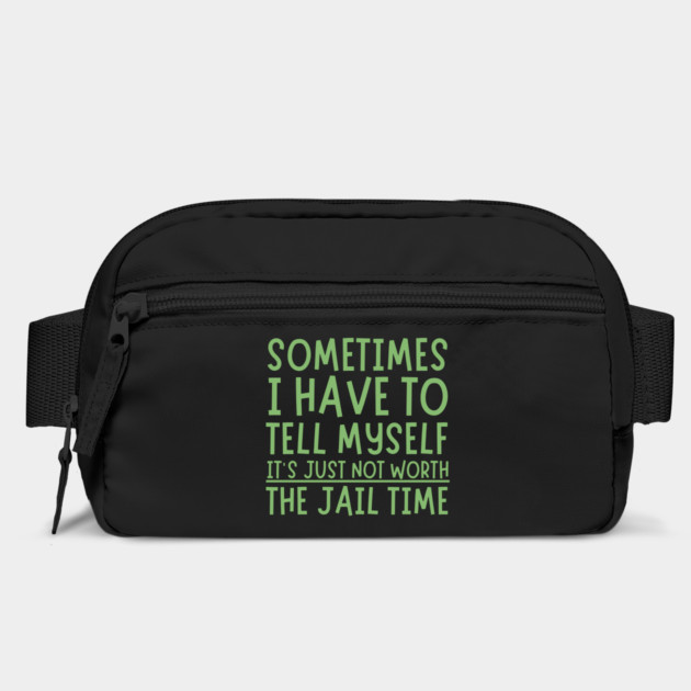Sometimes I Have to Tell Myself It's Not Worth Jail Time by The WYLD Tribe