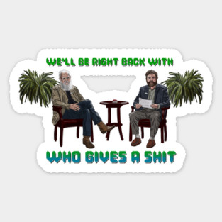 Between Two Ferns: We'll Be Right Back Sticker