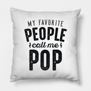 My Favorite People Call Me Pop Pillow