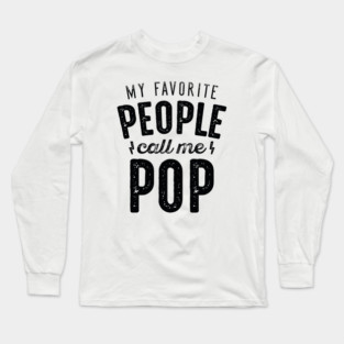 My Favorite People Call Me Pop Long Sleeve T-Shirt