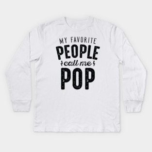 My Favorite People Call Me Pop Kids Long Sleeve T-Shirt
