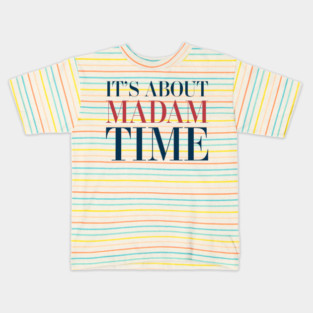 It's About Madam Time Kamala Harris 2024 Kids T-Shirt