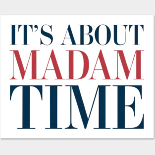 It's About Madam Time Kamala Harris 2024 Posters and Art