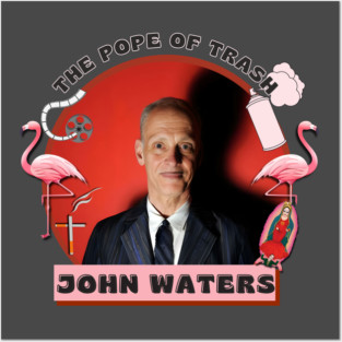 The Pope of Trash - John Waters Posters and Art