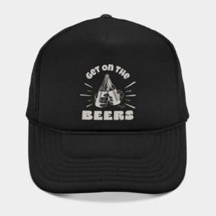 Get On The Beers Hat