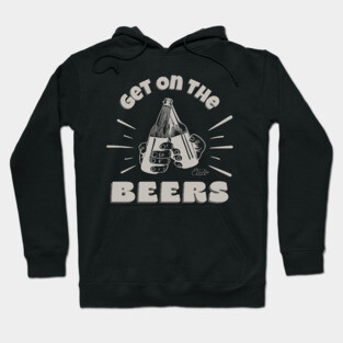 Get On The Beers Hoodie
