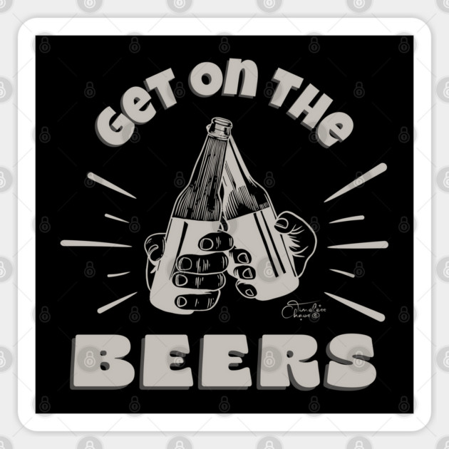 Get On The Beers Sticker by Timeless Chaos