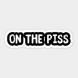 On The Piss Sticker