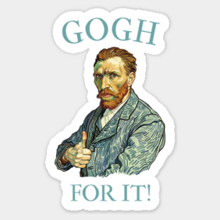 Gogh for it! Funny Van Gogh Joke Magnet