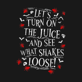 Let's Turn on the Juice! T-Shirt