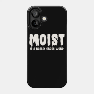 Moist Phone Case
