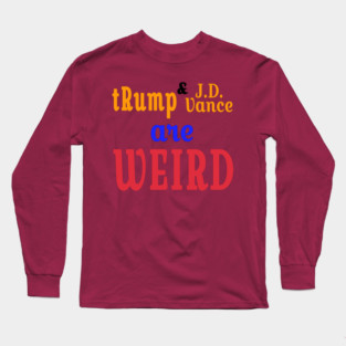 tRump & J.D. Vance Are WEIRD - Front Long Sleeve T-Shirt