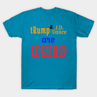 tRump & J.D. Vance Are WEIRD - Front T-Shirt