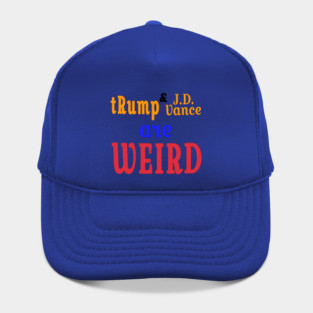 tRump & J.D. Vance Are WEIRD - Front Hat