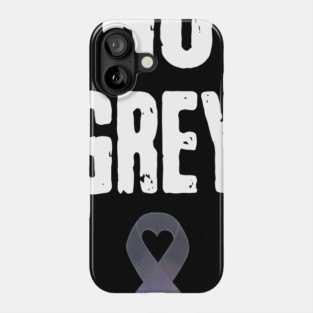 Go Wear Grey In May For Brain Cancer Awareness Phone Case