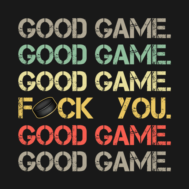 Good Game Good Game Good Game Funny Hockey T-Shirt
