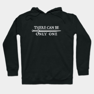 Highlander - There Can Be Only One Hoodie